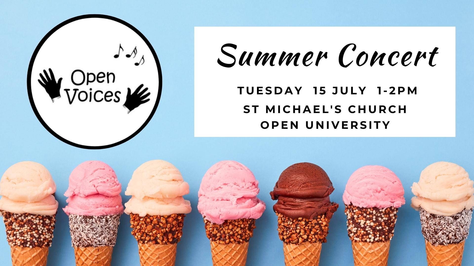 Image of a row if different coloured ice cream cones, the Open Voices logo and the text reads Summer Concert Tuesday 15 July 1-2pm St Michael's Church, Open University